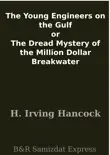 The Young Engineers on the Gulf or The Dread Mystery of the Million Dollar Breakwater synopsis, comments