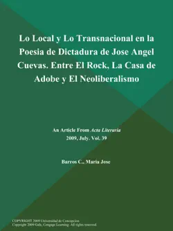 lo local y lo transnacional en la poesia de dictadura de jose angel cuevas. entre el rock, la casa de adobe y el neoliberalismo book cover image