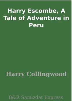 harry escombe, a tale of adventure in peru book cover image