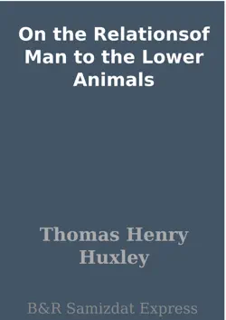 on the relationsof man to the lower animals book cover image