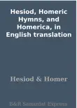 Hesiod, Homeric Hymns, and Homerica, in English translation synopsis, comments