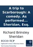 A trip to Scarborough: A comedy. As performed at the Theatre Royal in Drury Lane. Altered from Vanbrugh's Relapse; or, virtue in danger. By Richard Brinsley Sheridan, Esq. sinopsis y comentarios