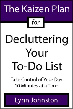 the kaizen plan for decluttering your to-do list: take control of your day 10 minutes at a time book cover image