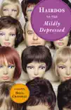 Hairdos of the Mildly Depressed synopsis, comments