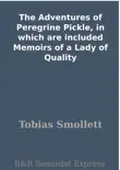 The Adventures of Peregrine Pickle, in which are included Memoirs of a Lady of Quality synopsis, comments