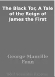 The Black Tor, A Tale of the Reign of James the First synopsis, comments