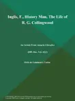 Inglis, F., History Man. The Life of R. G. Collingwood synopsis, comments