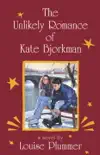The Unlikely Romance of Kate Bjorkman synopsis, comments