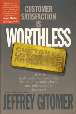 customer satisfaction is worthless, customer loyalty is priceless book cover image