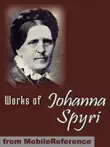 Works of Johanna Spyri. ILLUSTRATED. synopsis, comments