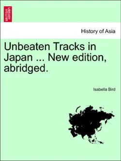 unbeaten tracks in japan ... new edition, abridged. book cover image