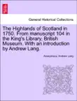 The Highlands of Scotland in 1750. From manuscript 104 in the King's Library, British Museum. With an introduction by Andrew Lang. sinopsis y comentarios