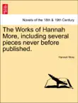 The Works of Hannah More, including several pieces never before published. VOL. VII, A NEW EDITION synopsis, comments
