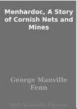 Menhardoc, A Story of Cornish Nets and Mines synopsis, comments