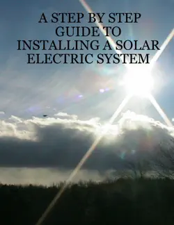 a step by step guide to installing a solar electric system book cover image