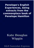 Penelope's English Experiences, being extracts from the commonplace book of Penelope Hamilton sinopsis y comentarios