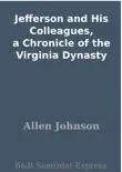 Jefferson and His Colleagues, a Chronicle of the Virginia Dynasty synopsis, comments
