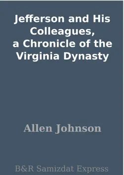 jefferson and his colleagues, a chronicle of the virginia dynasty book cover image