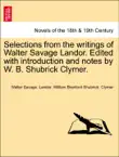 Selections from the writings of Walter Savage Landor. Edited with introduction and notes by W. B. Shubrick Clymer. synopsis, comments