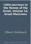 Little Journeys to the Homes of the Great, Volume 14, Great Musicians synopsis, comments