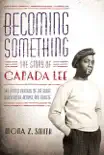 Becoming Something: The Story of Canada Lee sinopsis y comentarios
