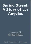 Spring Street: A Story of Los Angeles sinopsis y comentarios