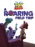 Toy Story: A Roaring Field Trip e-book
