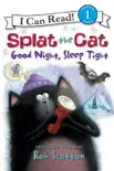 Splat the Cat: Good Night, Sleep Tight book summary, reviews and download
