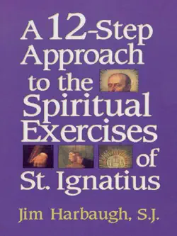a 12-step approach to the spiritual exercises of st. ignatius book cover image