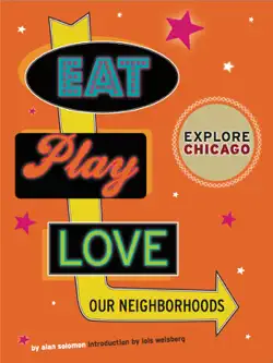 explore chicago: eat. play. love. our neighborhoods book cover image