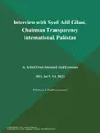 Interview with Syed Adil Gilani, Chairman Transparency International, Pakistan synopsis, comments