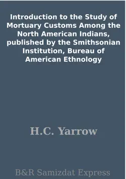 introduction to the study of mortuary customs among the north american indians, published by the smithsonian institution, bureau of american ethnology book cover image