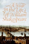 A Year in the Life of William Shakespeare book summary, reviews and download