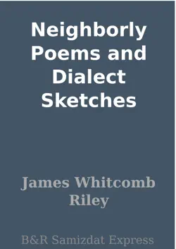 neighborly poems and dialect sketches book cover image