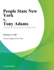 People State New York v. Tony Adams synopsis, comments