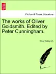 The works of Oliver Goldsmith. Edited by Peter Cunningham, vol. I synopsis, comments