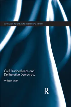 civil disobedience and deliberative democracy book cover image
