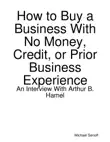 How to Buy a Business With No Money, Credit, or Prior Business Experience synopsis, comments