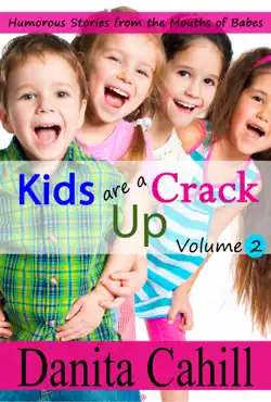 kids are a crack up - humorous stories from the mouths of babes, volume 2 imagen de la portada del libro