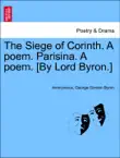 The Siege of Corinth. A poem. Parisina. A poem. [By Lord Byron.] Second Edition. sinopsis y comentarios