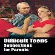 Difficult Teens Suggestions for Parents synopsis, comments