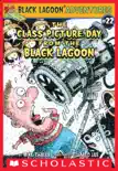 Black Lagoon Adventures #22: The Class Picture Day from the Black Lagoon book summary, reviews and download