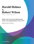 Harold Holmes v. Robert Wilson synopsis, comments