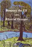 Bouncey the Elf and the River of Dreams synopsis, comments