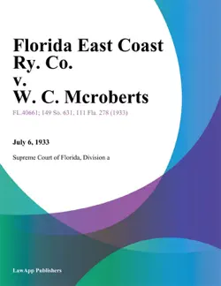 florida east coast ry. co. v. w. c. mcroberts book cover image