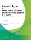 Robert J. Taylor v. State Texas for Best and Protection Robert J. Taylor synopsis, comments