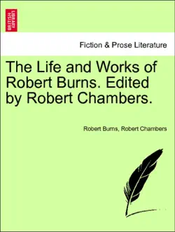the life and works of robert burns. edited by robert chambers. volume i book cover image