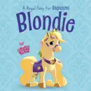 Palace Pets: Blondie: A Regal Pony for Rapunzel book summary, reviews and download