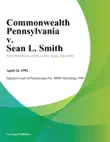 Commonwealth Pennsylvania v. Sean L. Smith synopsis, comments