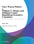 Gary Wayne Painter v. William T. Shaner and Midland County Republican Executive Committee synopsis, comments